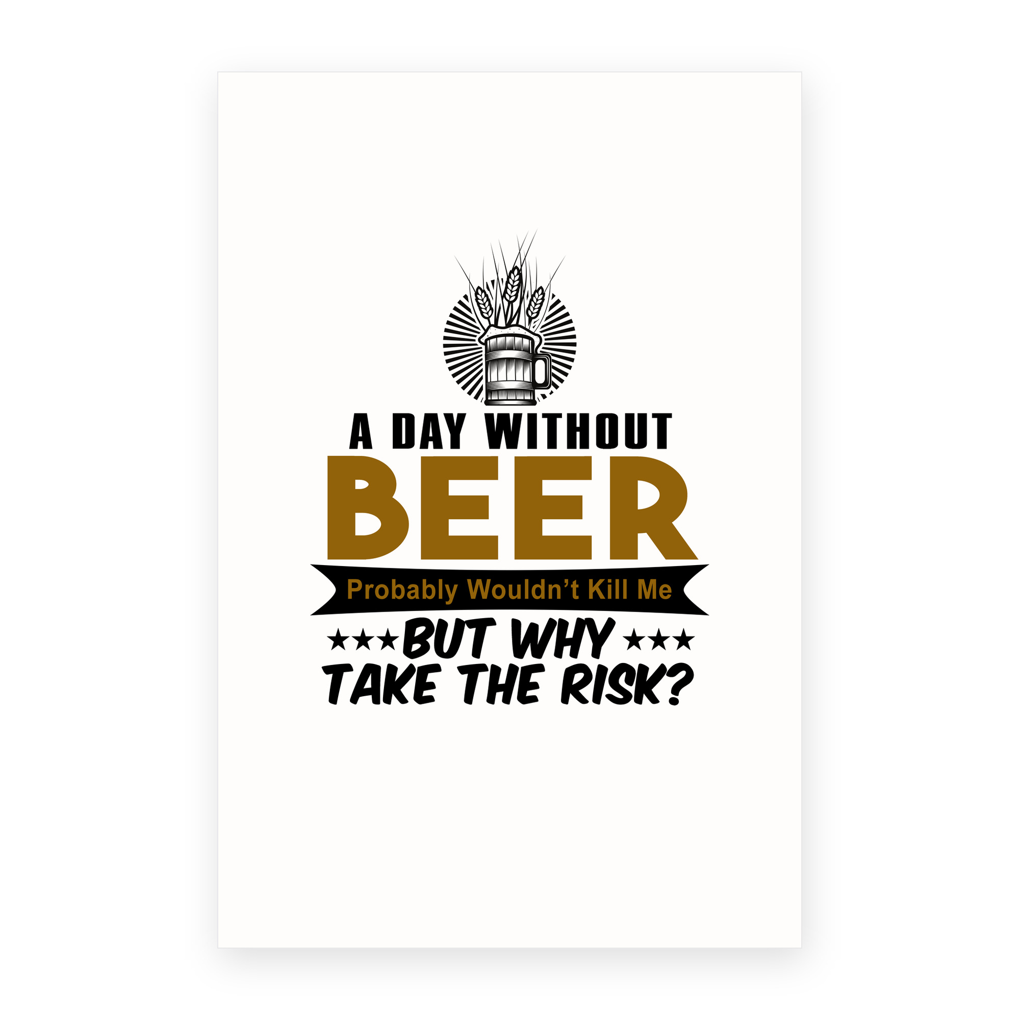 A Day Without Beer Why Take the Risk