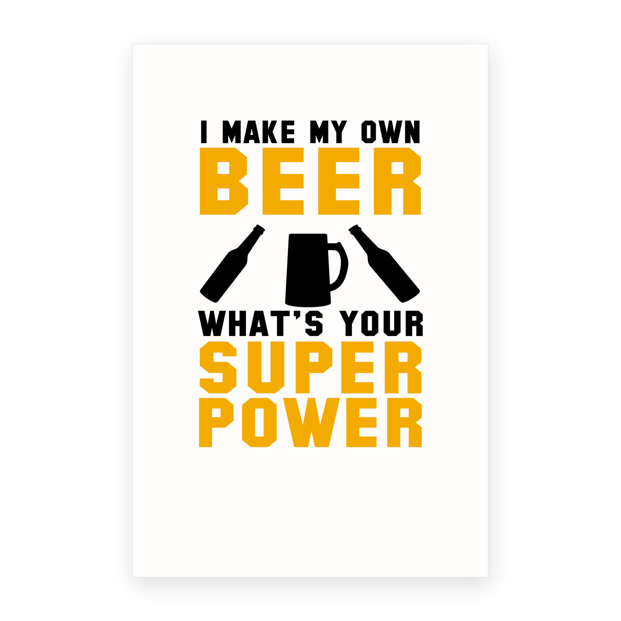 I Make Beer What's Your Super Power