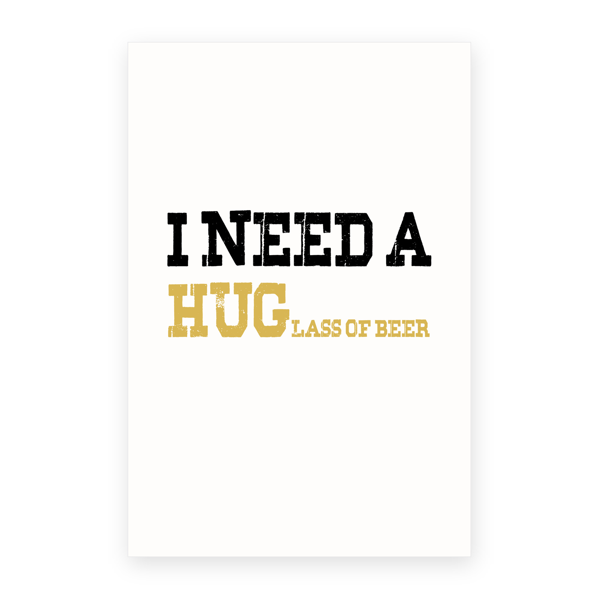 I Need a HUGlass of Beer