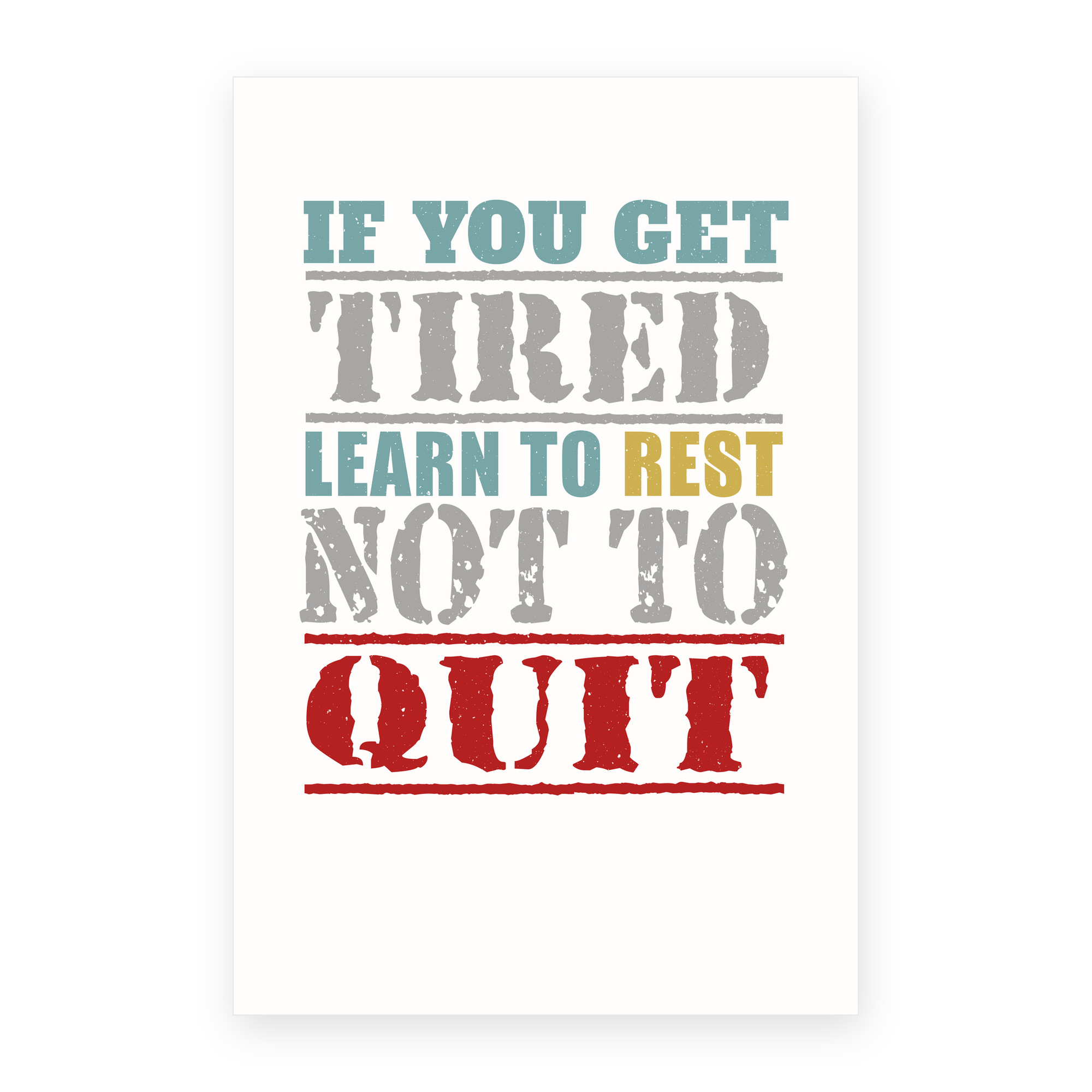 Get Tired Learn Rest Not Quit
