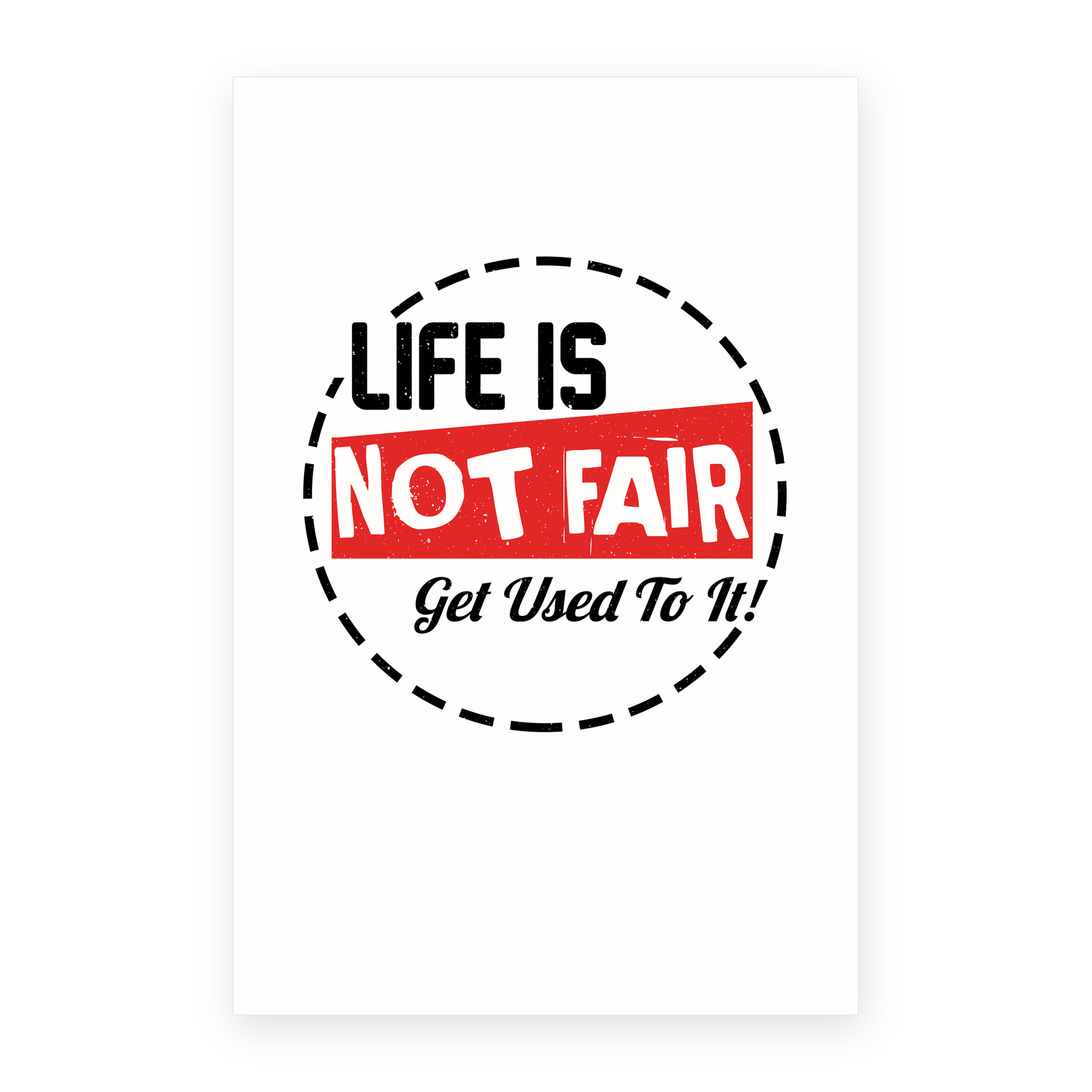 Life Not Fair Get Used To It greeting card