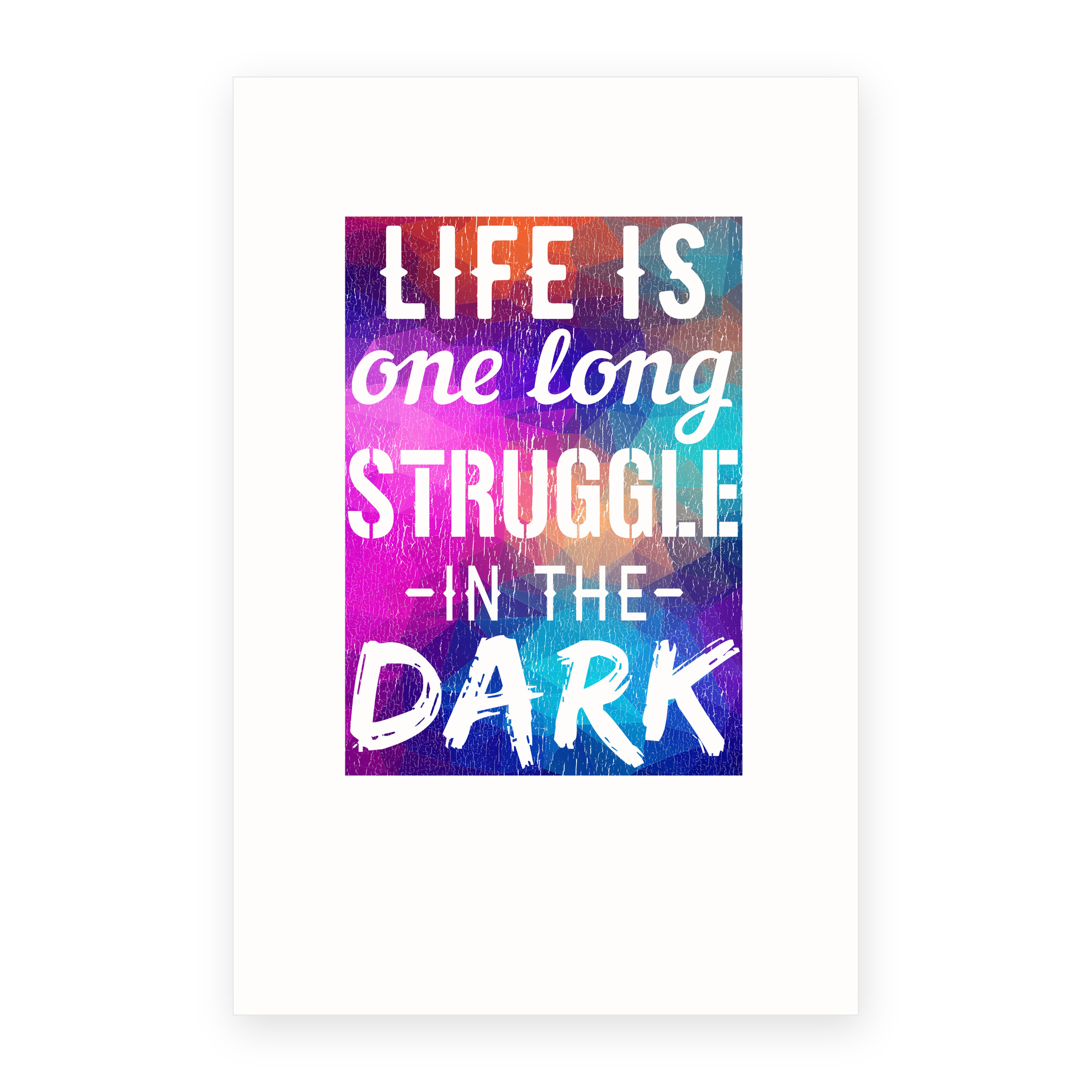 Life One Long Struggle In Dark