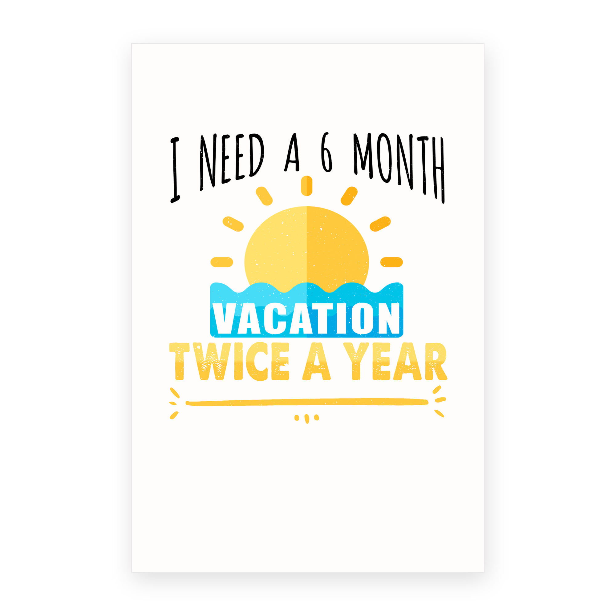 Need 6 Month Vacation Twice A Year