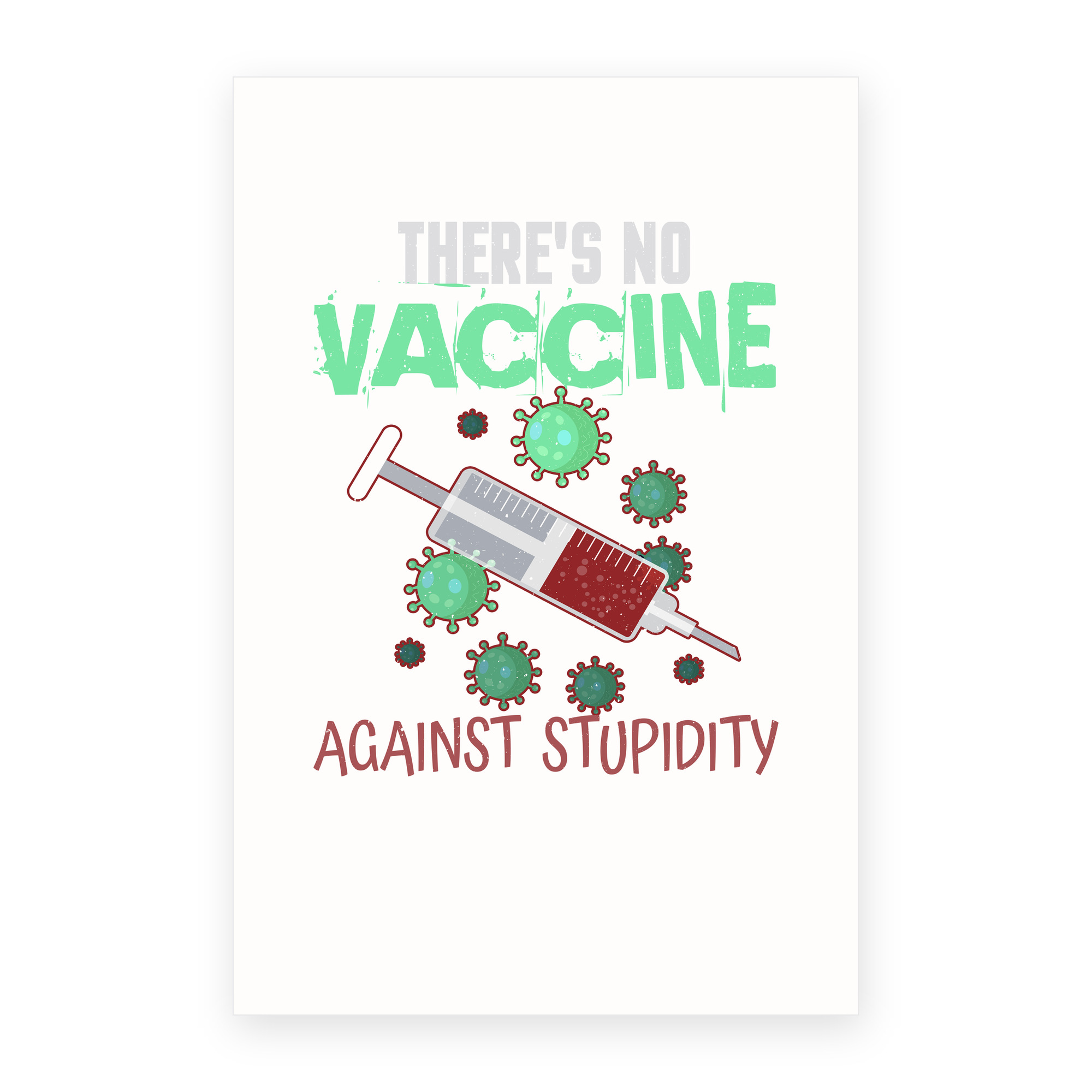 No Vaccine Against Stupidity