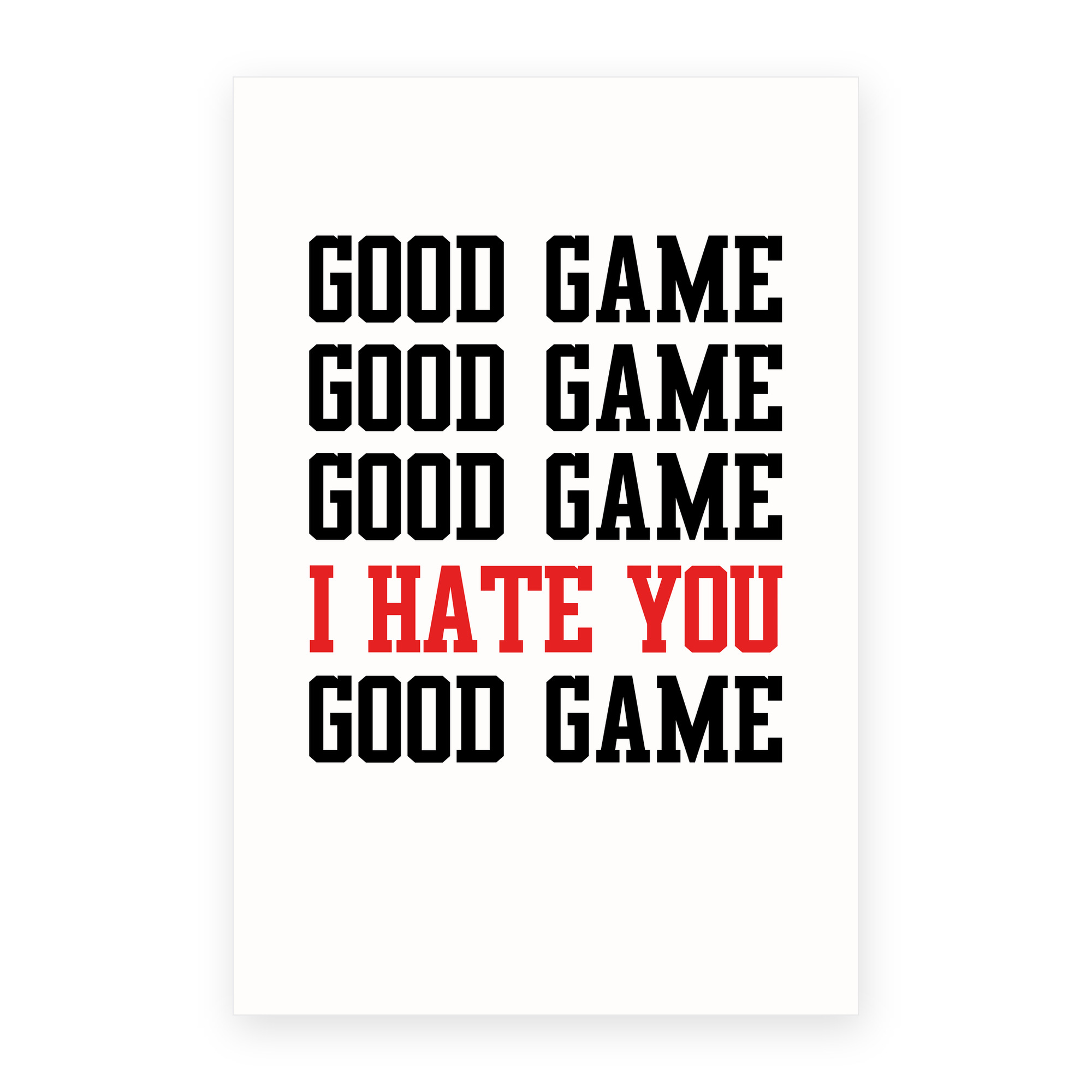 Good Game I Hate You Good Game