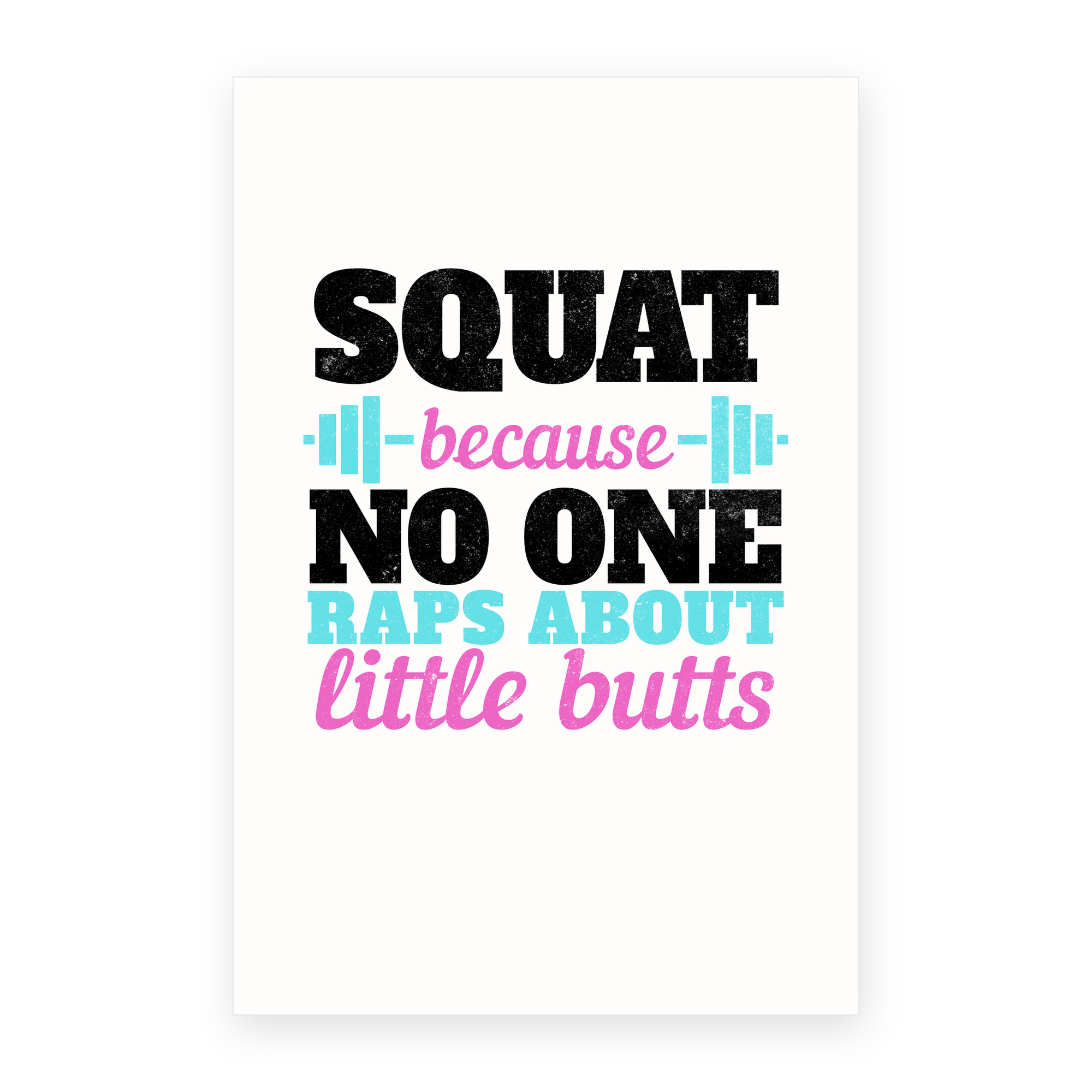 Greeting Card - Squat Because No One Raps About Little Butts