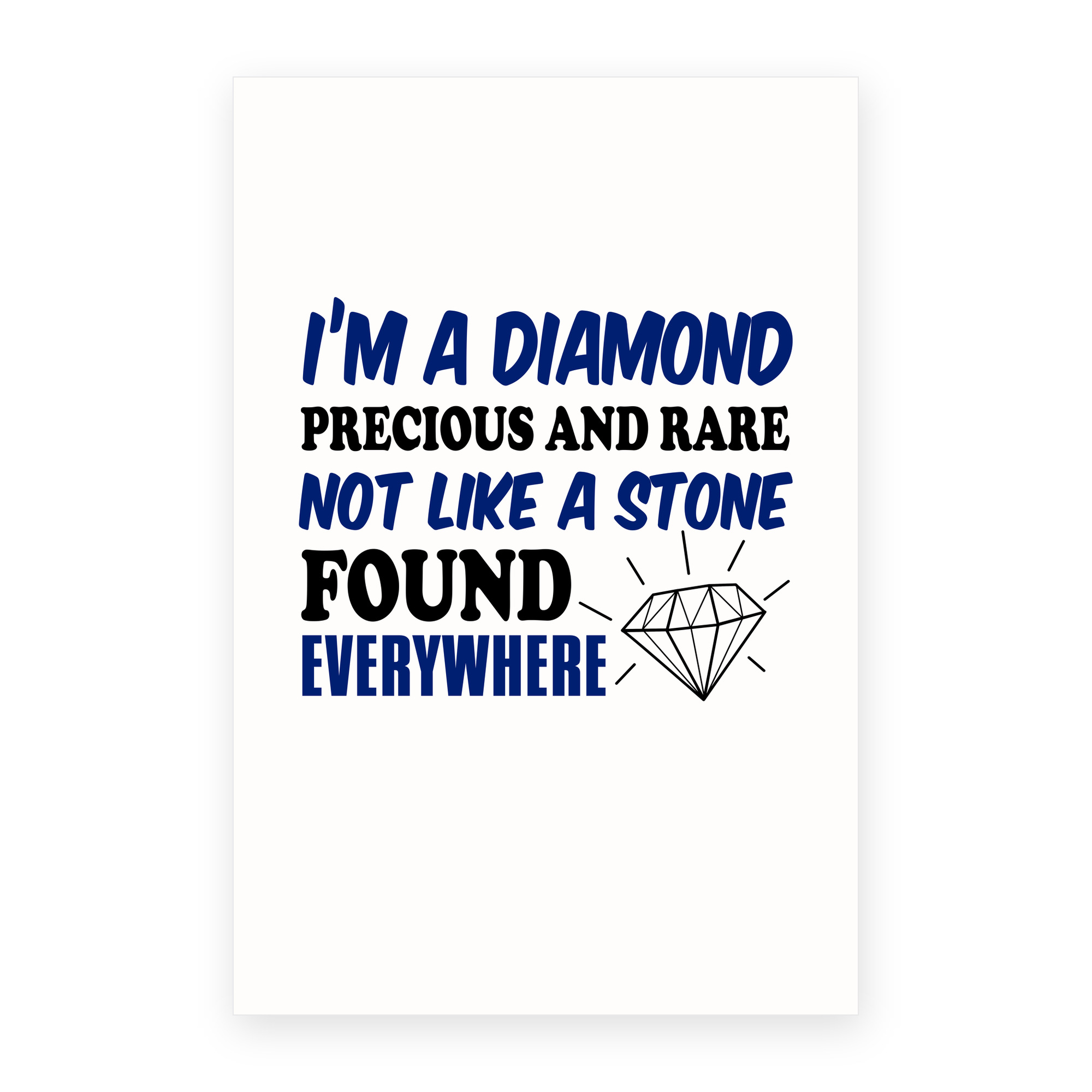 I'm a Diamond Precious Rare Not Everywhere