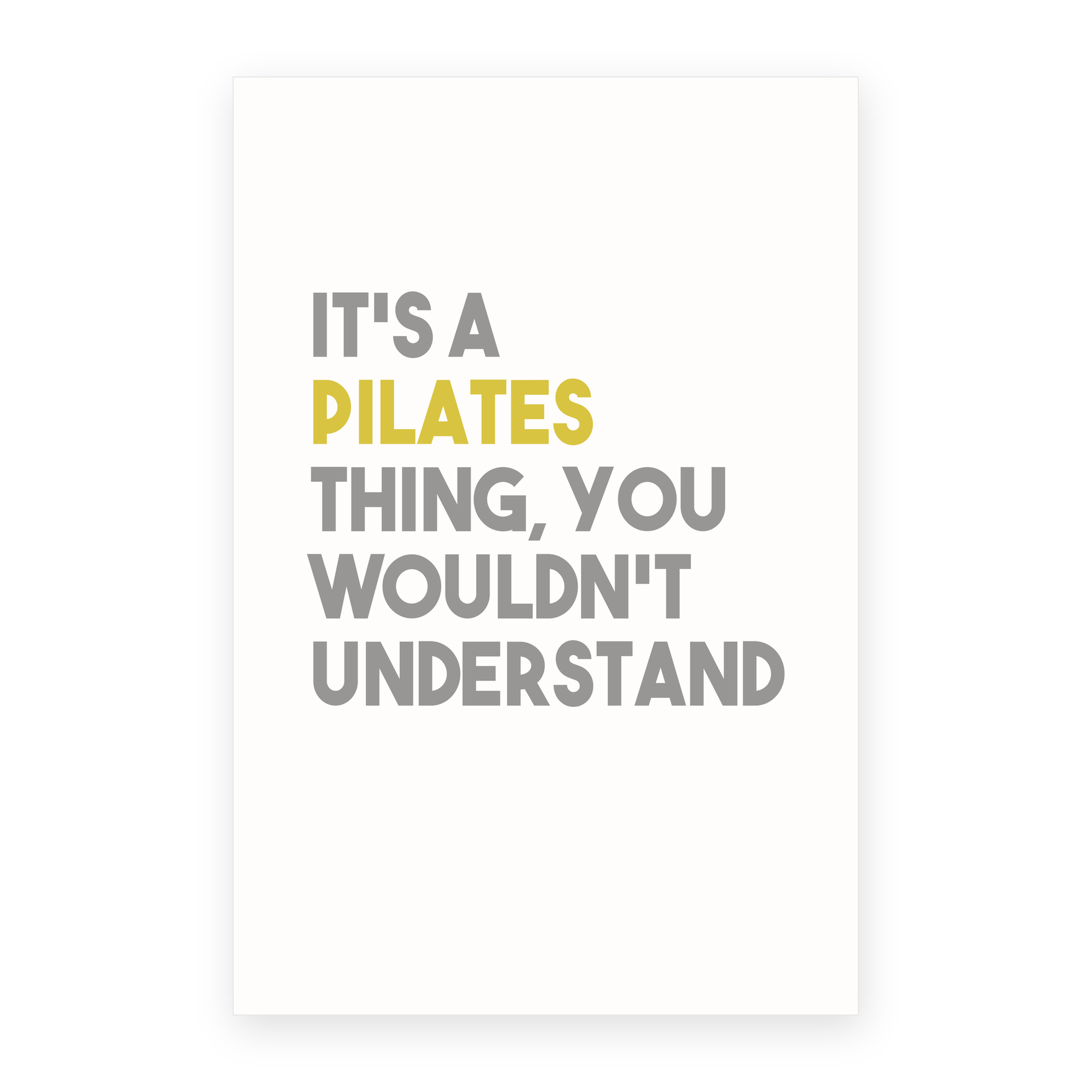 It's a Pilates Thing You Wouldn't Understand