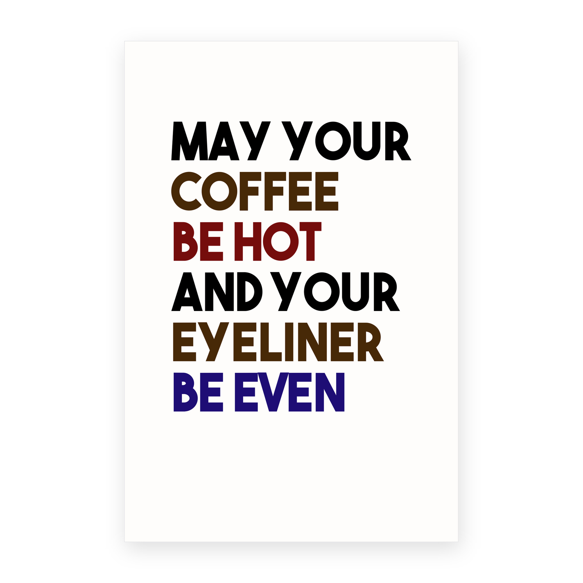 May Your Coffee Be Hot Eyeliner Be Even