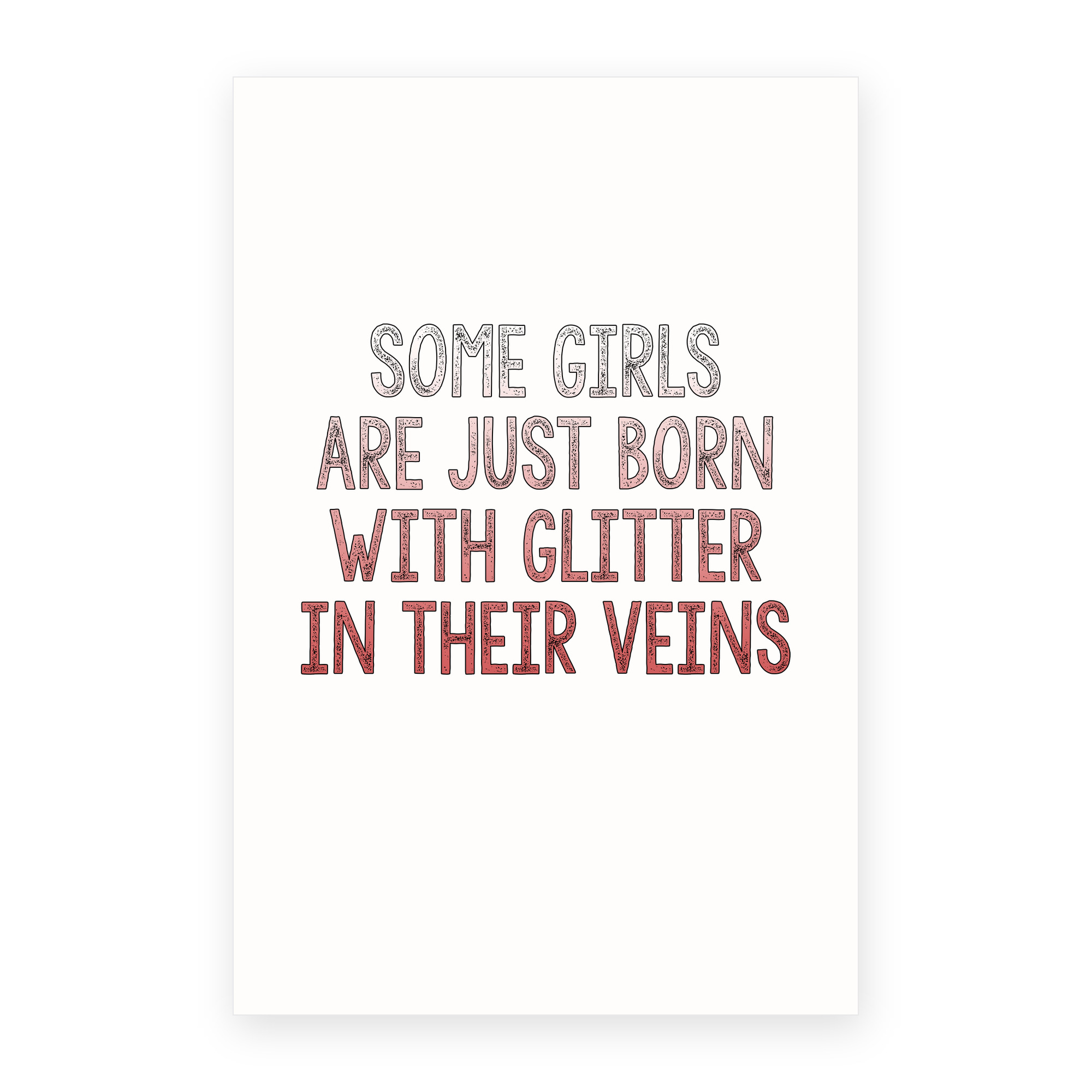 Some Girls Are Just Born with Glitter in Their Veins greeting card