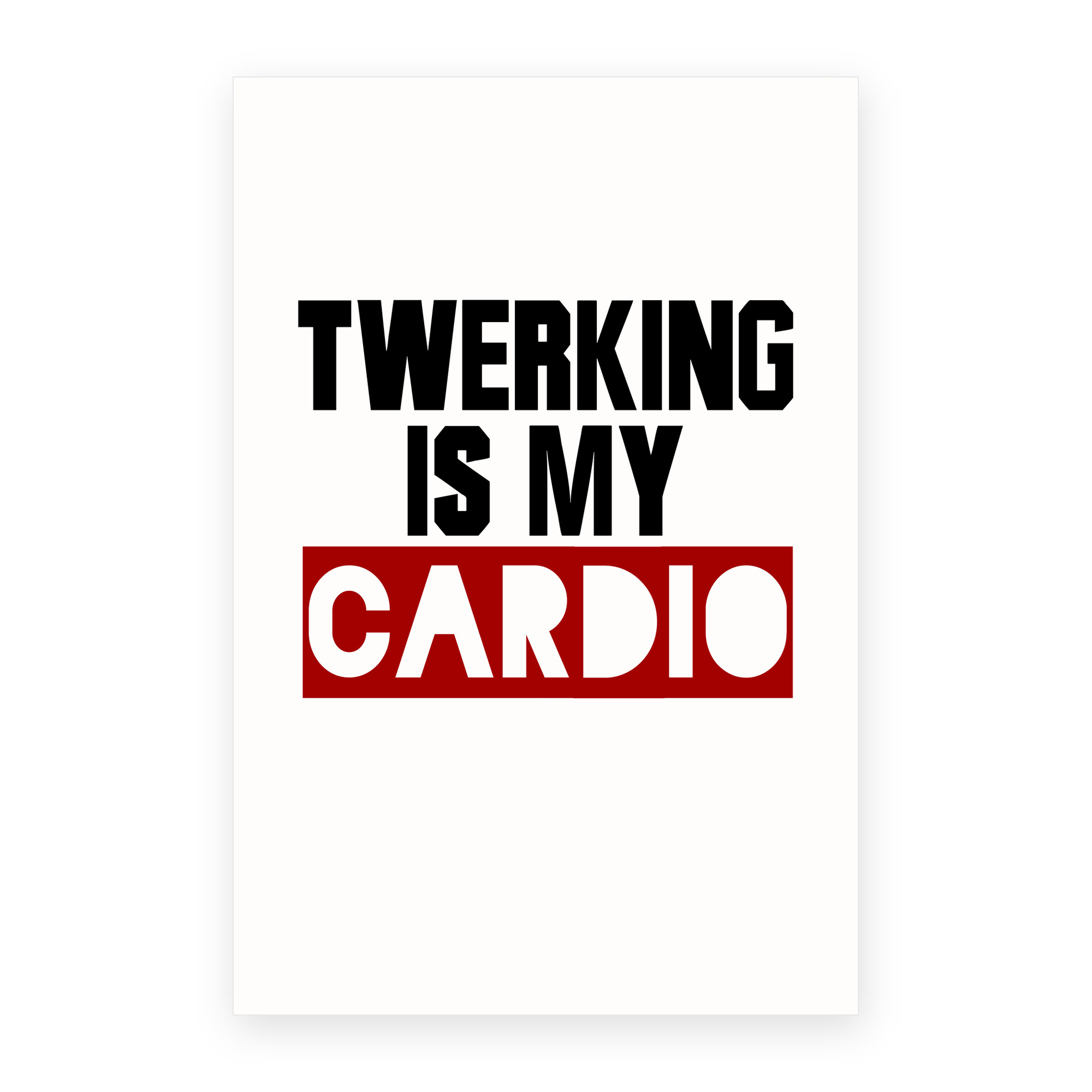 Twerking is My Cardio