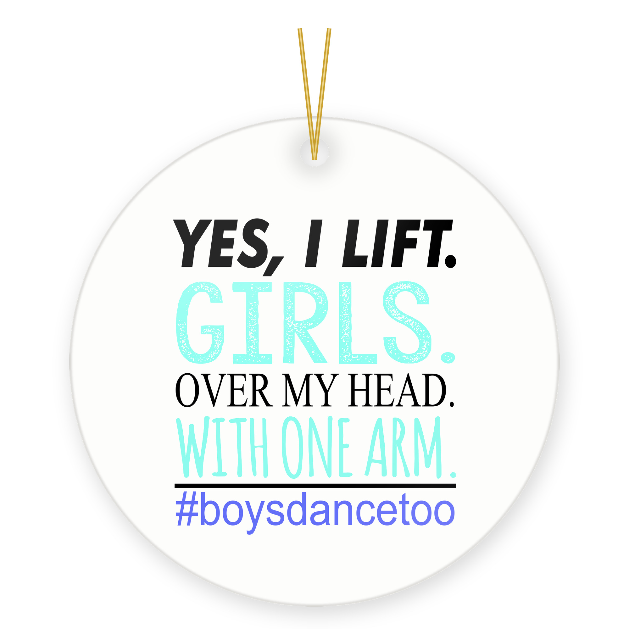 Male Dancer Christmas Ornament - Yes I Lift Boys Dance Too