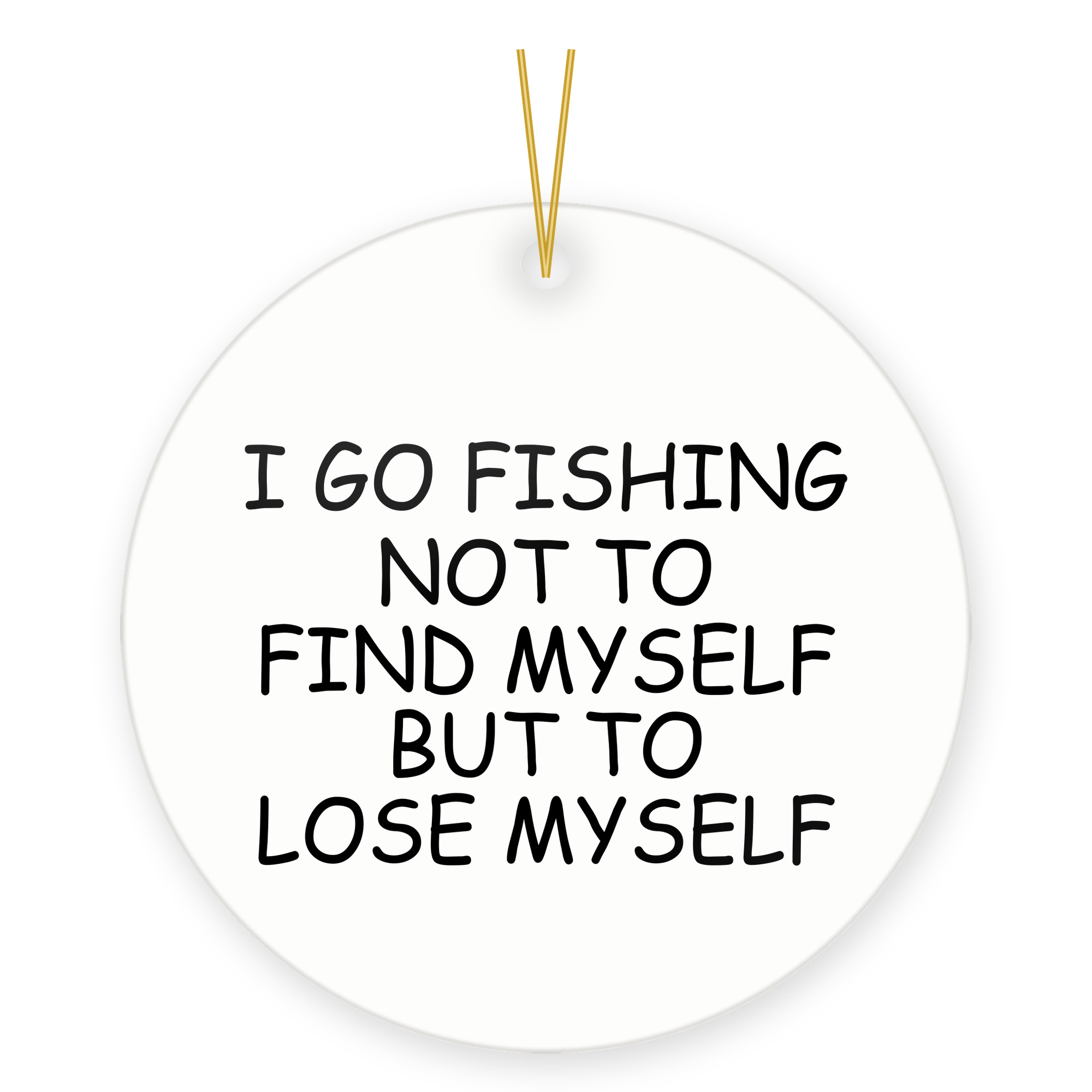 Fisherman Christmas Ornament - I Go Fishing To Lose Myself Quote
