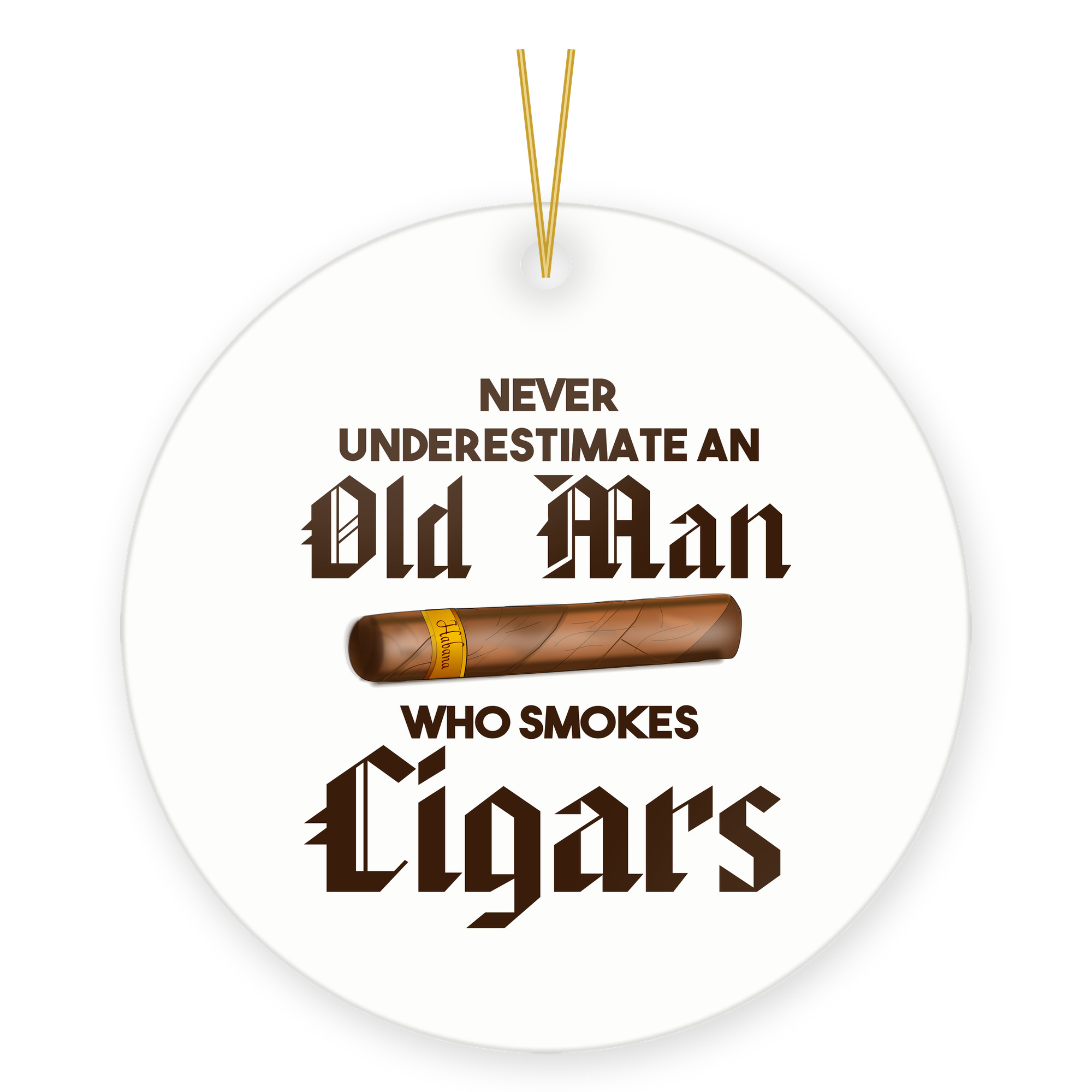 Cigar Smoker Ornament Never Underestimate Old Man Who Smokes Cigars
