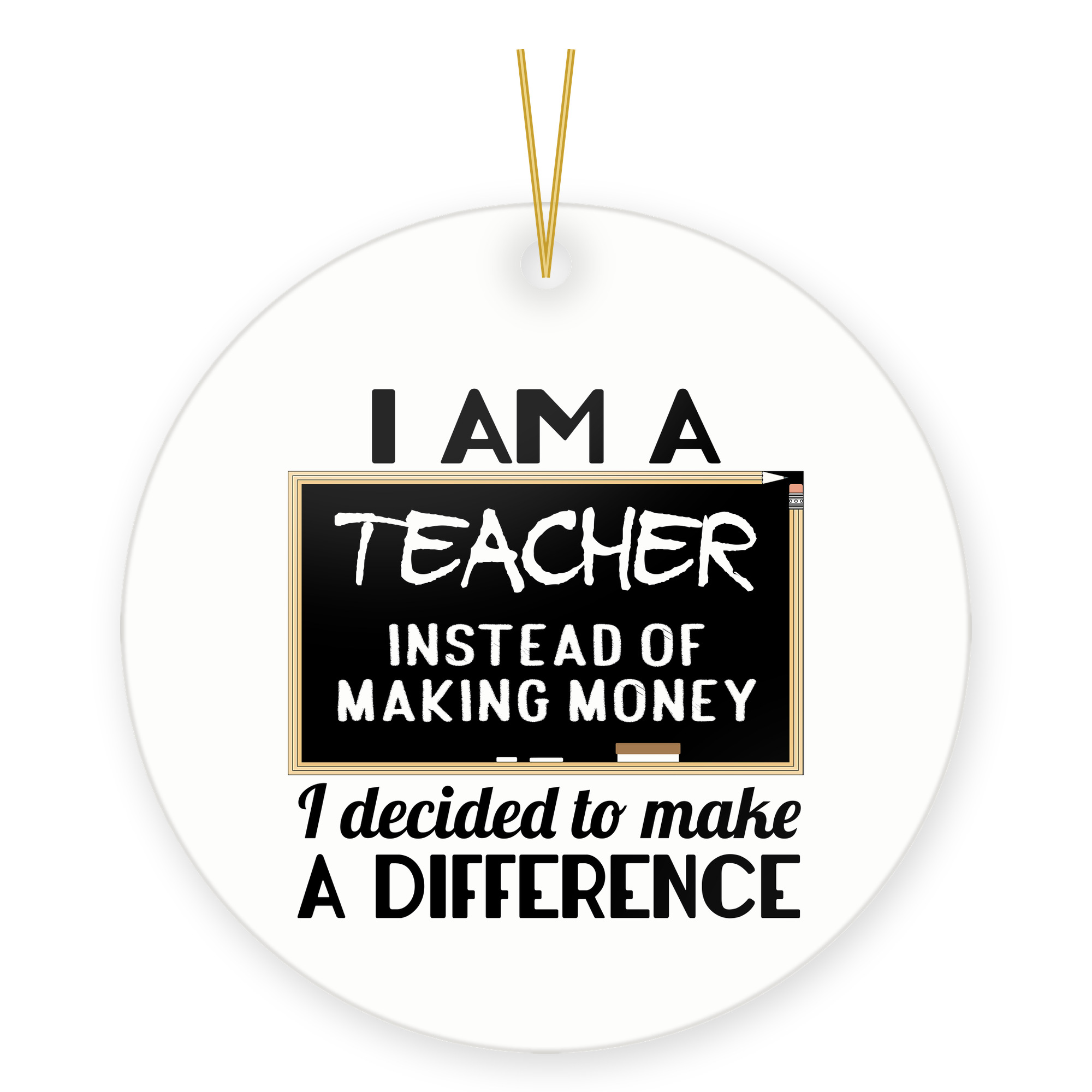 Teacher Appreciation Ornament - Make a Difference Not Money Lettering